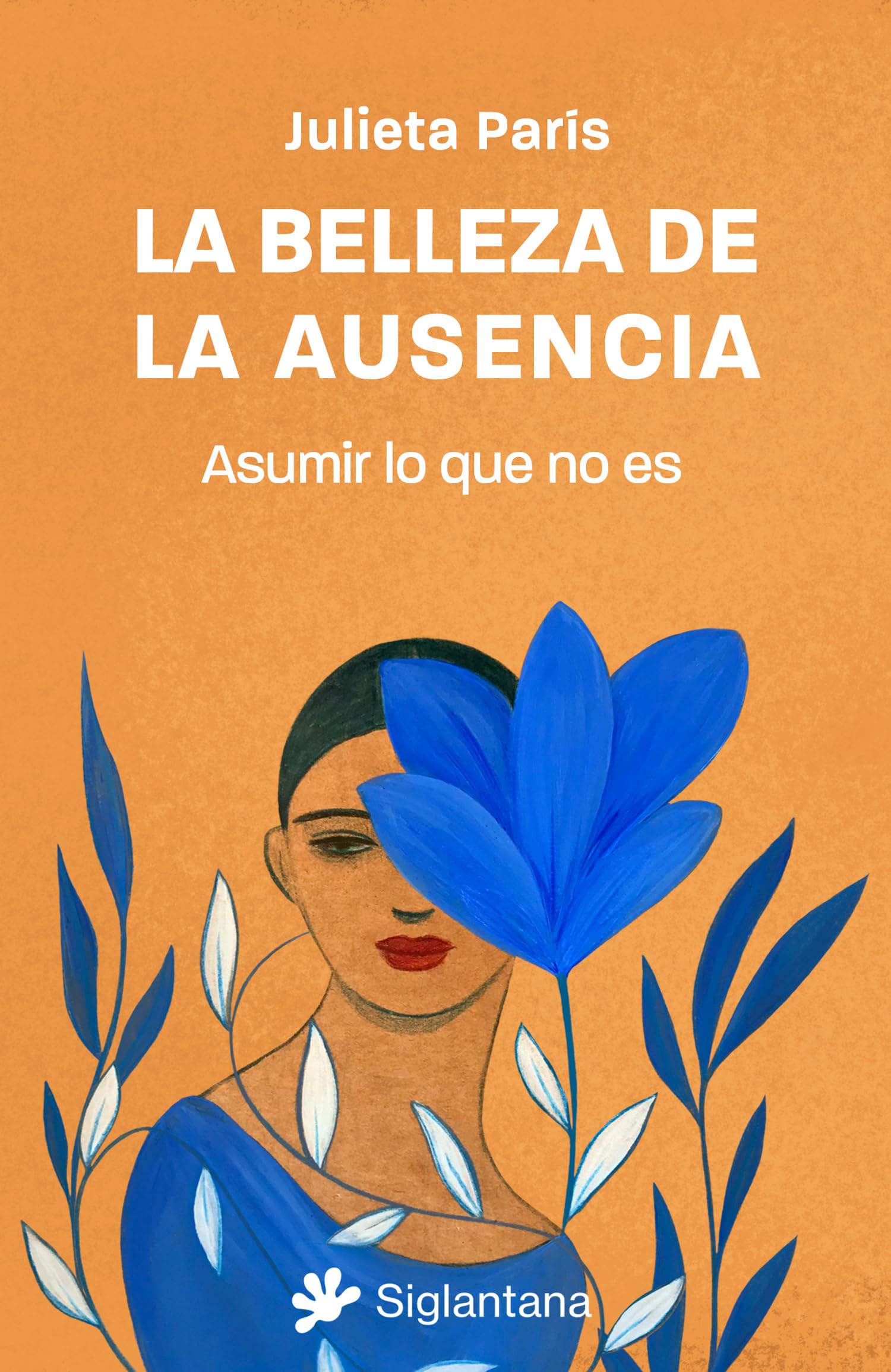 La belleza de la ausencia: Asumir lo que no es
