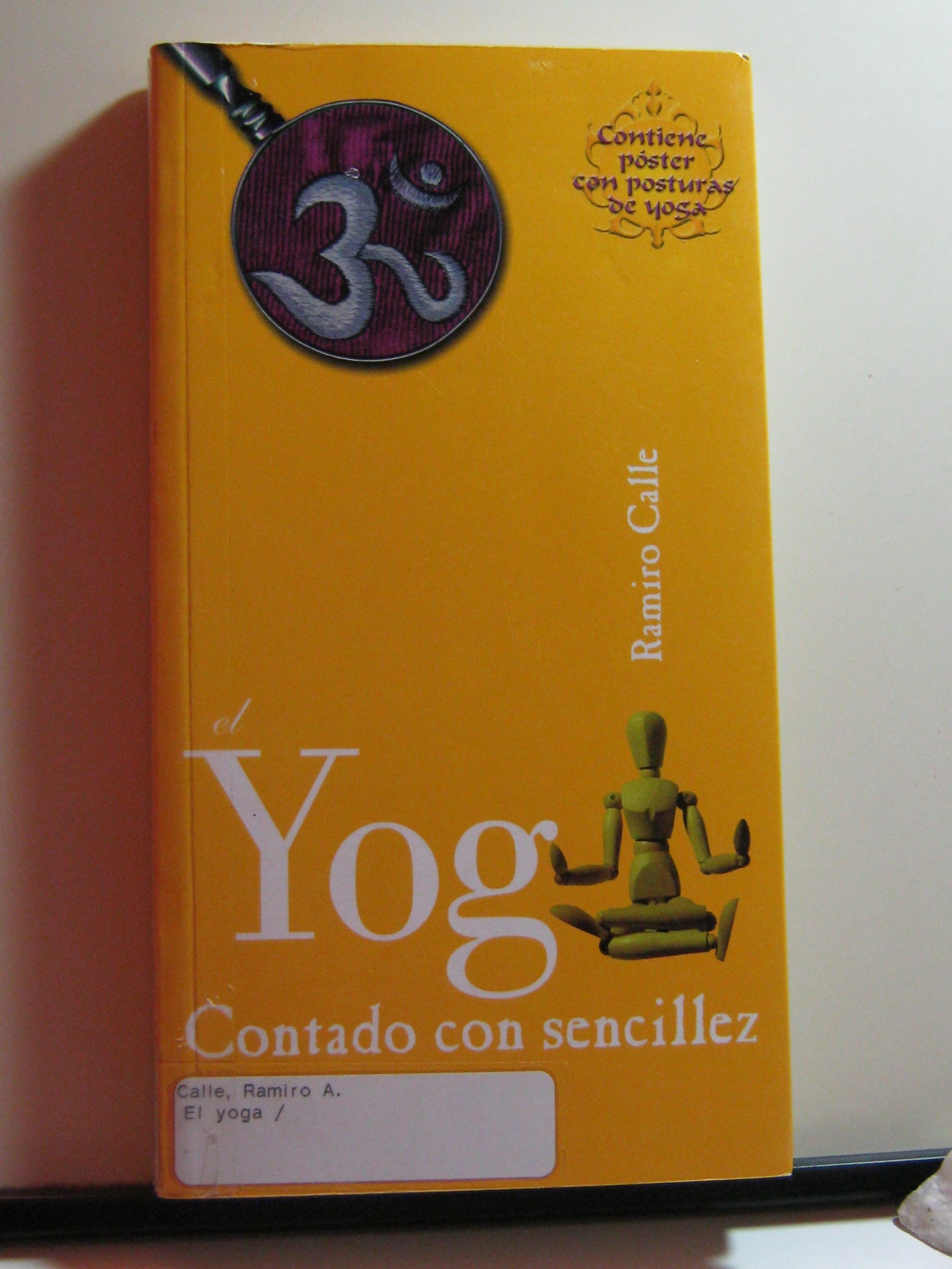 El Yoga contado con sencillez: ¿Que es el yoga? Explicado sin exceso de erudición ni tópicos simplistas.