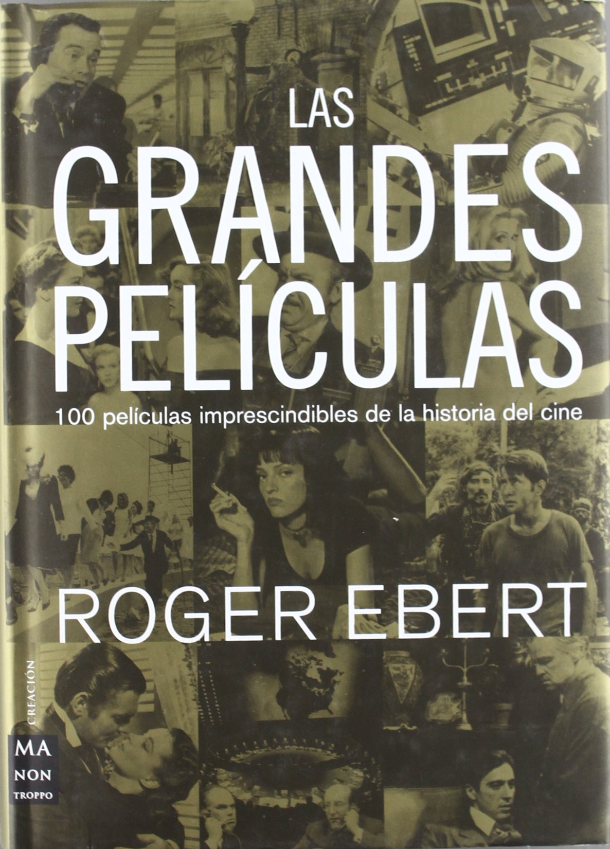 Grandes películas, las: Relato de 100 películas imprescindibles de la historia del cine. (Ma Non Troppocine)