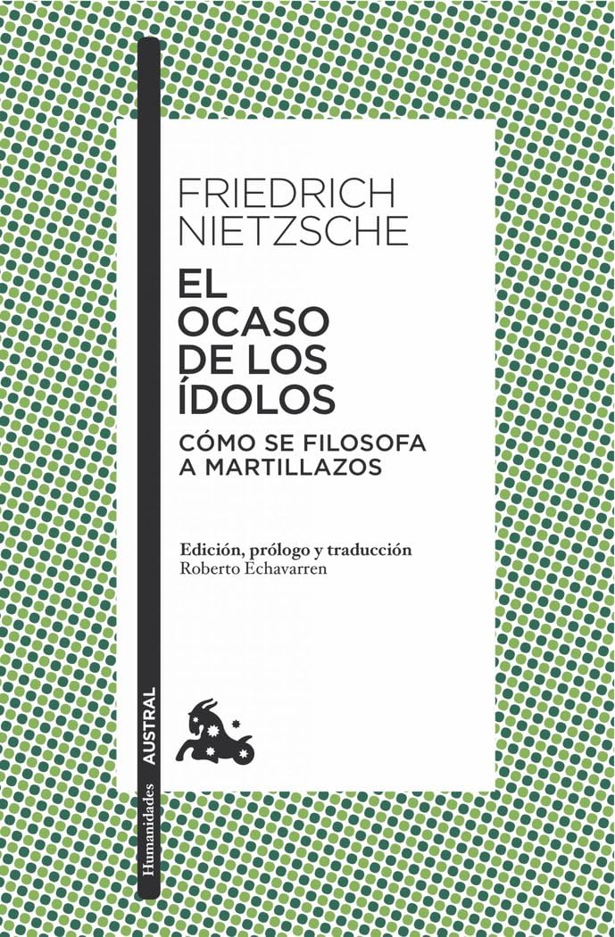 El ocaso de los ídolos: Cómo se filosofa a martillazos (Clásica)