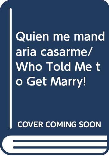 ¡Quién me mandaría casarme!