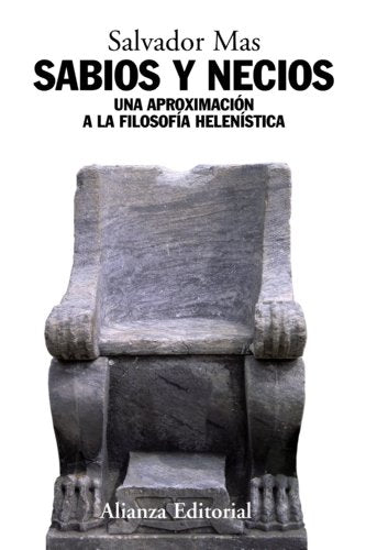Sabios y necios: Una aproximación a la filosofía helenística (Alianza Ensayo)