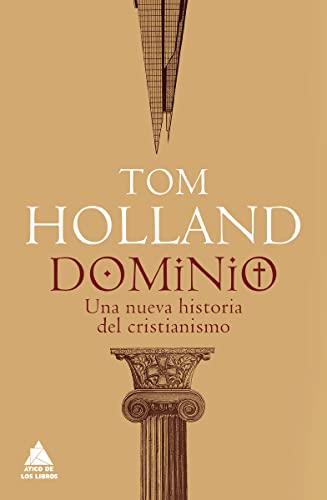 Dominio: Cómo el cristianismo dio forma a Occidente: 29 (Ático Historia)