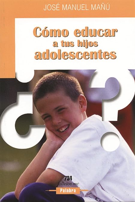 Cómo educar a tus hijos adolescentes: 734 (Folletos MC)