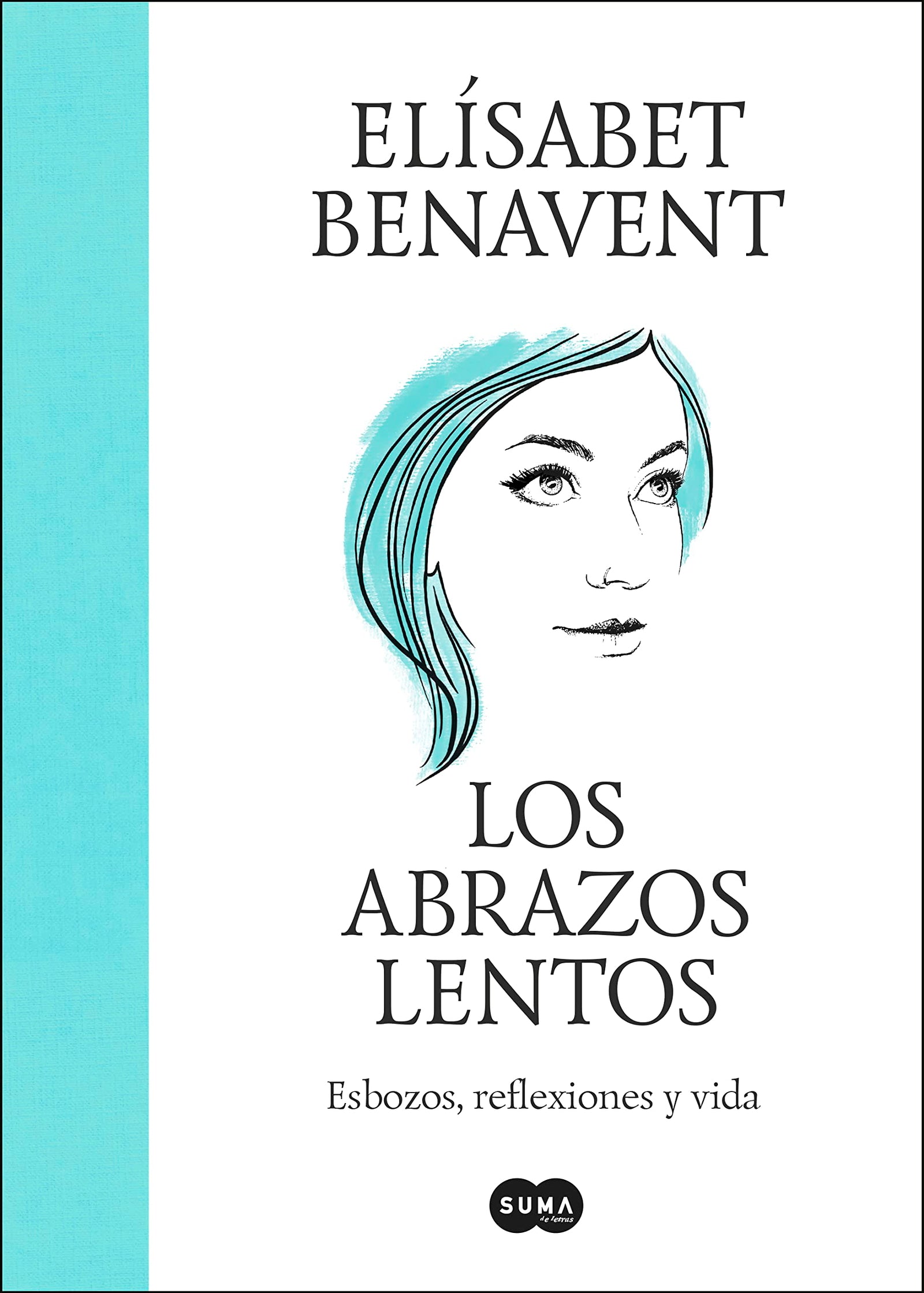 Los abrazos lentos: Esbozos, reflexiones y vida (SUMA)