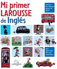 Mi primer Larousse de Inglés (Larousse - Infantil / Juvenil - Castellano - A Partir De 5/6 Años)