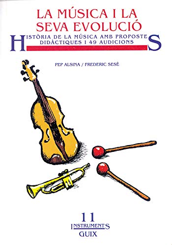 La música i la seva evolució: Història de la música amb propostes didàctiques i 49 audicions: 011 (Instruments Guix)