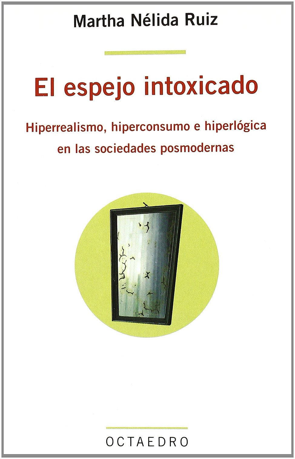 El espejo intoxicado: Hiperrealismo, hiperconsumo e hiperlógica en las sociedades posmodernas: 15 (Lenguaje y comunicación)