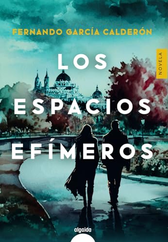 Los espacios efímeros (ALGAIDA LITERARIA - ALGAIDA NARRATIVA)