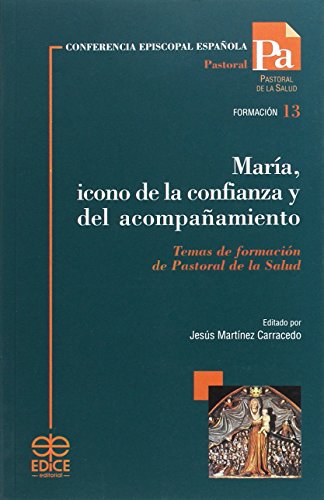 María, icono de la confianza y del acompañamiento: Temas de formación de Pastoral de la Salud
