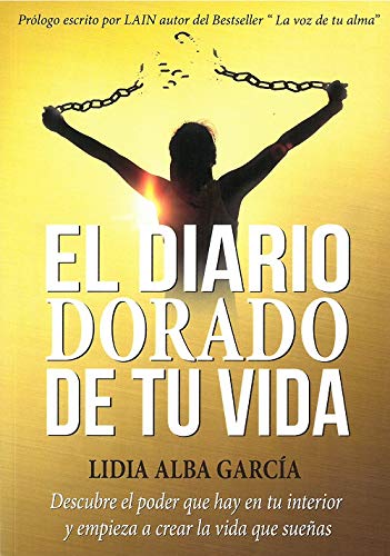 El diario dorado de tu vida: Rompe tus cadenas y vive como te mereces. (SIN COLECCION)