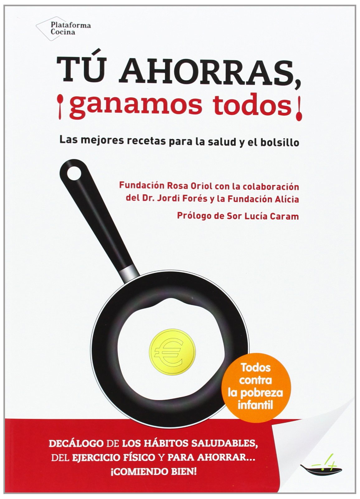 Tú Ahorras, ¡Ganamos Todos!: Las mejores recetas para la salud y el bolsillo (Plataforma Cocina)