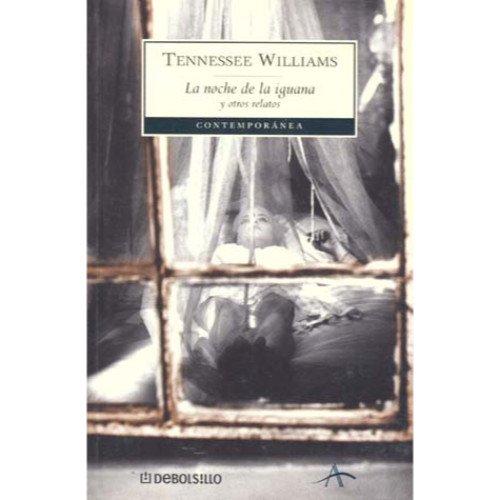 NOCHE DE LA IGUANA Y OTROS RELATOS-DEBOL (SIN COLECCION)