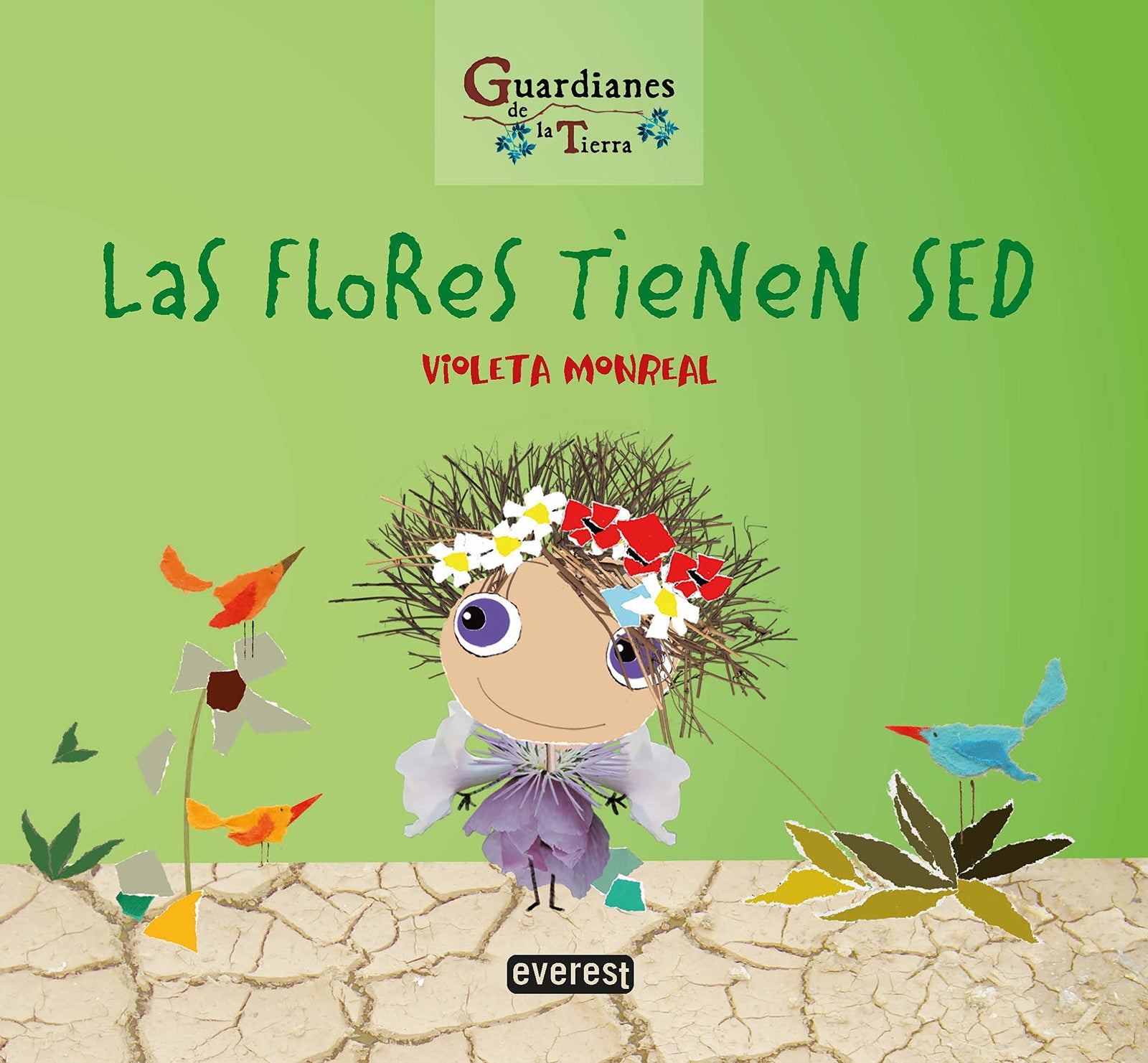 Las flores tienen sed. Colección Guardianes de la tierra
