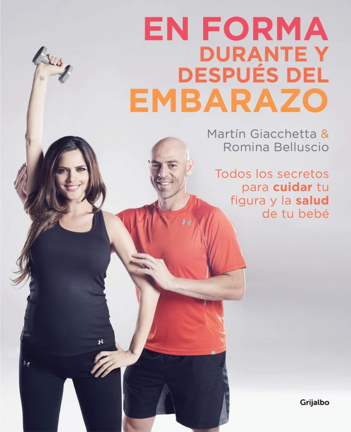 En forma durante y después del embarazo: Todos los secretos para cuidar tu figura y la salud de tu bebé (Bienestar, salud y vida sana)