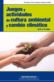 Juegos y actividades de cultura ambiental y cambio climático: De 8 a 12 años (Biblioteca Obras y Autores Andaluces) - 9788495345448