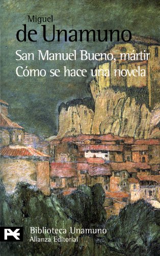 San Manuel Bueno, mártir. Cómo se hace una novela (El Libro De Bolsillo - Bibliotecas De Autor - Biblioteca Unamuno)