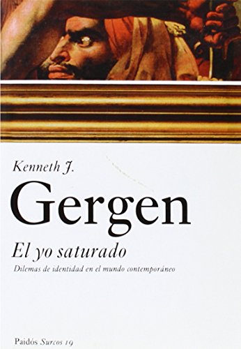 El yo saturado: Dilemas de identidad en el mundo contemporáneo: 19 (Surcos)