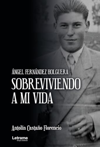 Sobreviviendo a mi vida. Ángel Fernández Holguera: 1 (Novela)