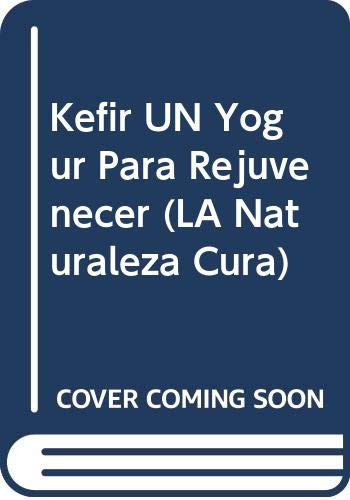Kefir UN Yogur Para Rejuvenecer (LA Naturaleza Cura)