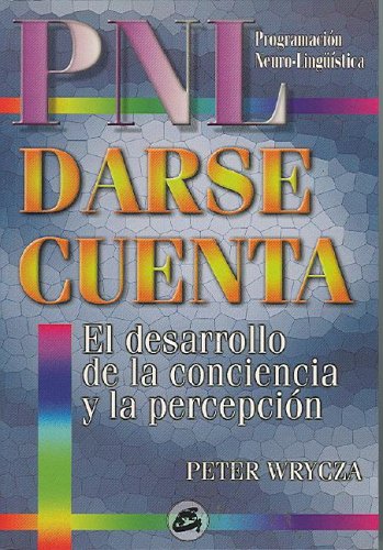 Pnl Darse Cuenta - Desarrollo De La Conciencia Y La Percepcion