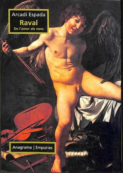 Raval.: De l'amor als nens (ANAGRAMA/EMPURIES)