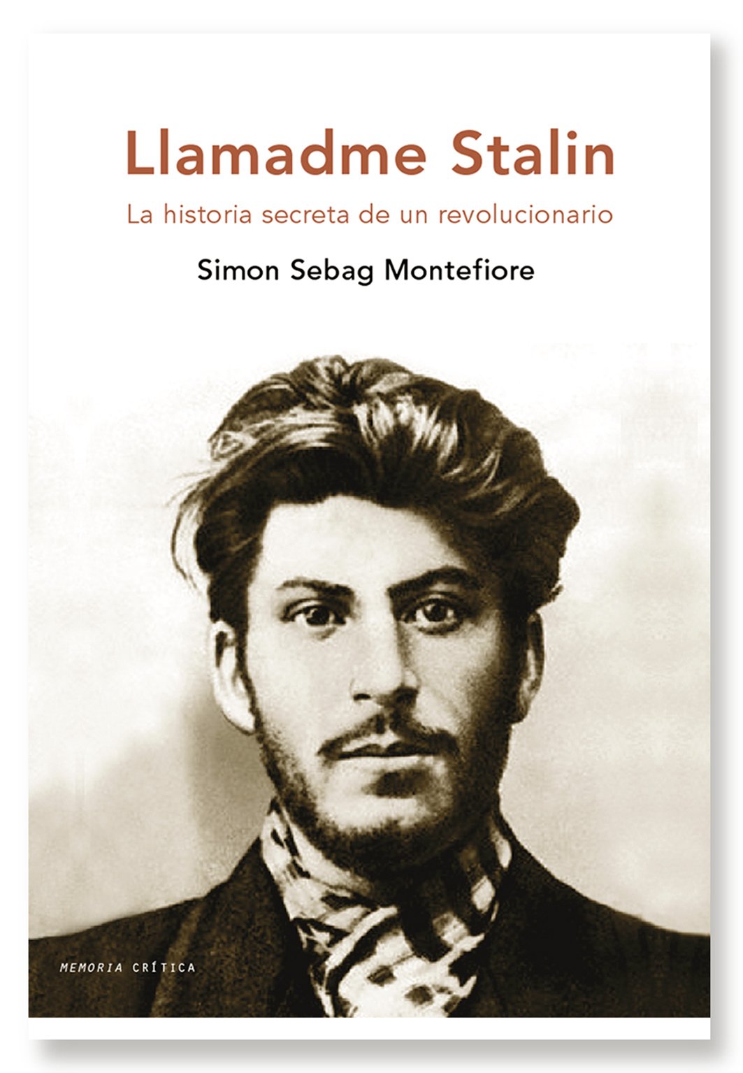 Llamadme Stalin: La historia secreta de un revolucionario: 1 (Memoria Crítica)