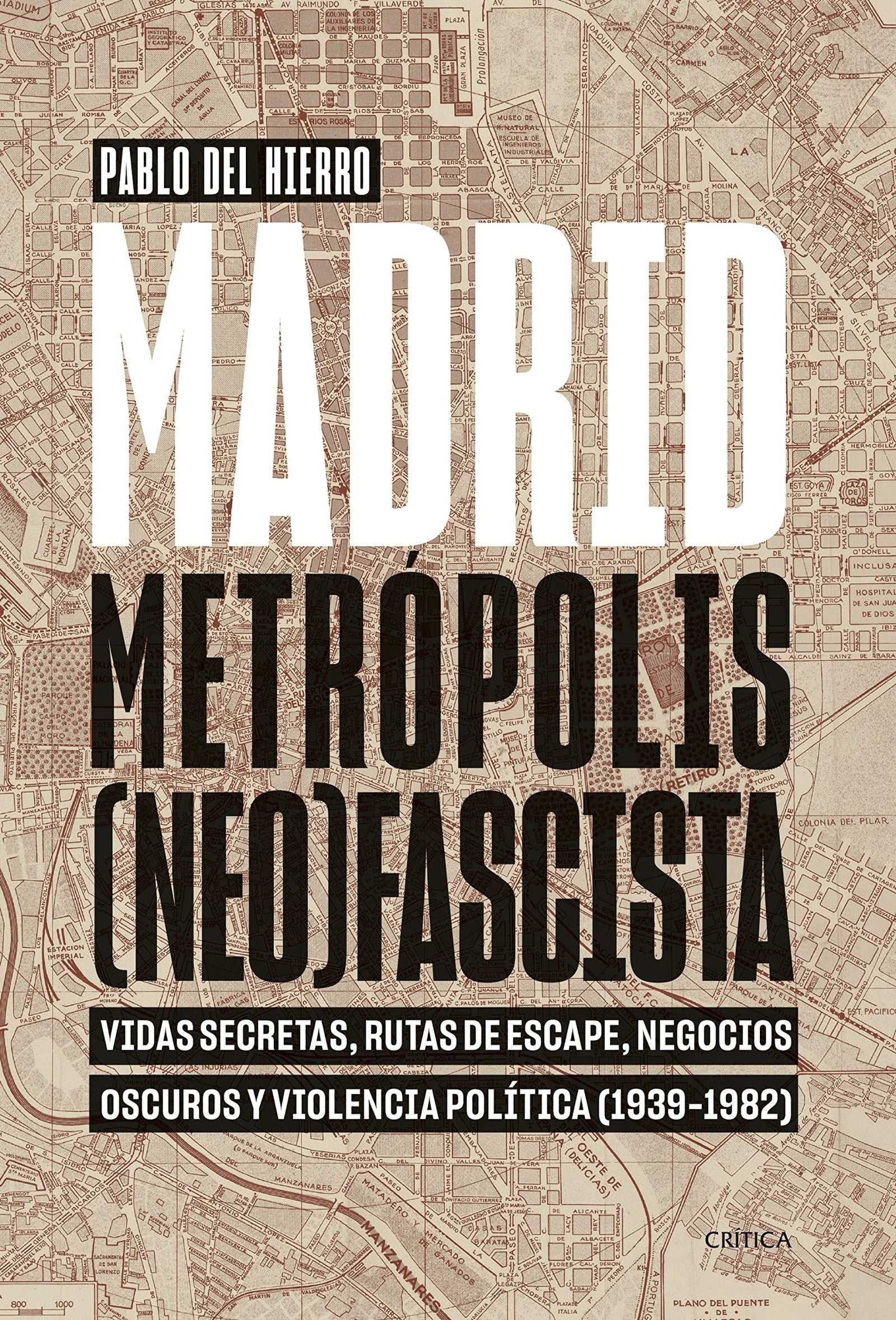 Madrid, metrópolis (neo)fascista: Vidas secretas, rutas de escape, negocios oscuros y violencia política (1939-1982) (Contrastes)
