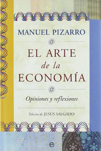 El arte de la economía : opiniones y reflexiones
