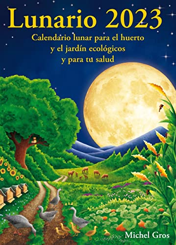 Lunario 2023: Calendario lunar para el huerto y el jardín ecológicos (SIN COLECCION)
