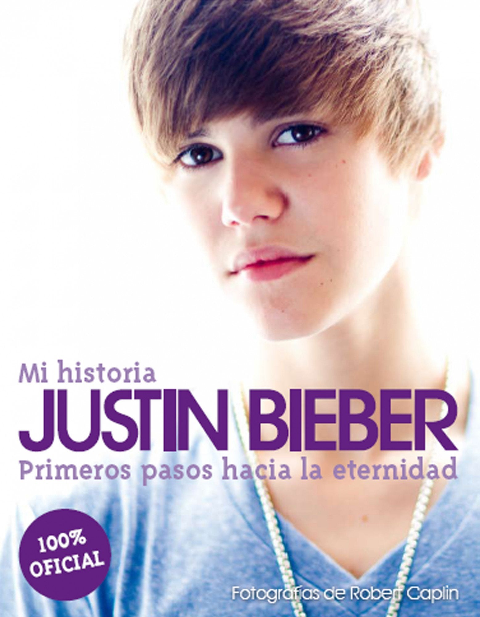 Justin Bieber: mi historia: Primeros pasos hacia la eternidad: 1 (Música y cine)