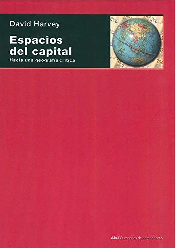 Espacios del capital: Hacia una geografía crítica: 44 (Cuestiones de antagonismo)