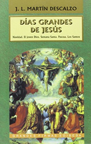 Días grandes de Jesús: Navidad; El joven Dios; Semana Santa; Pascua; Los santos: 3 (Grandes firmas Edibesa)