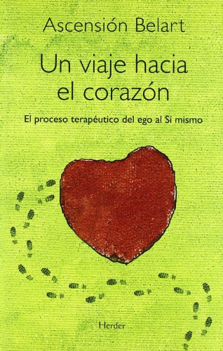 Un viaje hacia el corazón. El proceso terapéutico del ego al Sí mismo (SIN COLECCION)