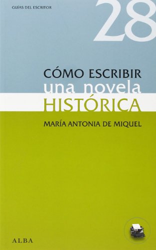Cómo escribir una novela histórica (Guías del escritor)