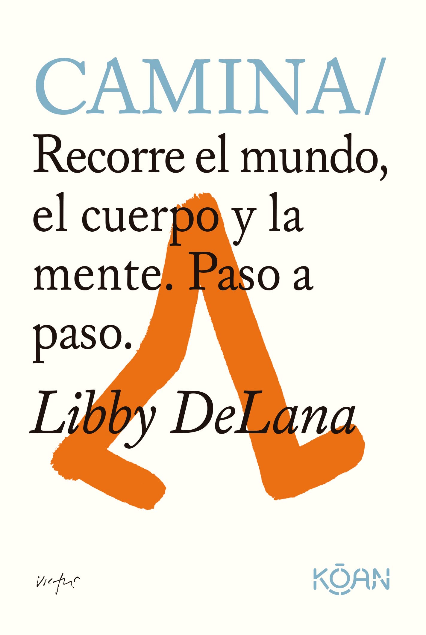 Camina: Recorre el mundo, el cuerpo y la mente. Paso a paso. (Do Books)