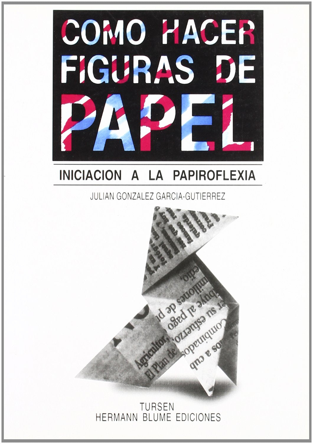 Como hacer figuras de papel: 44 (Artes, técnicas y métodos)