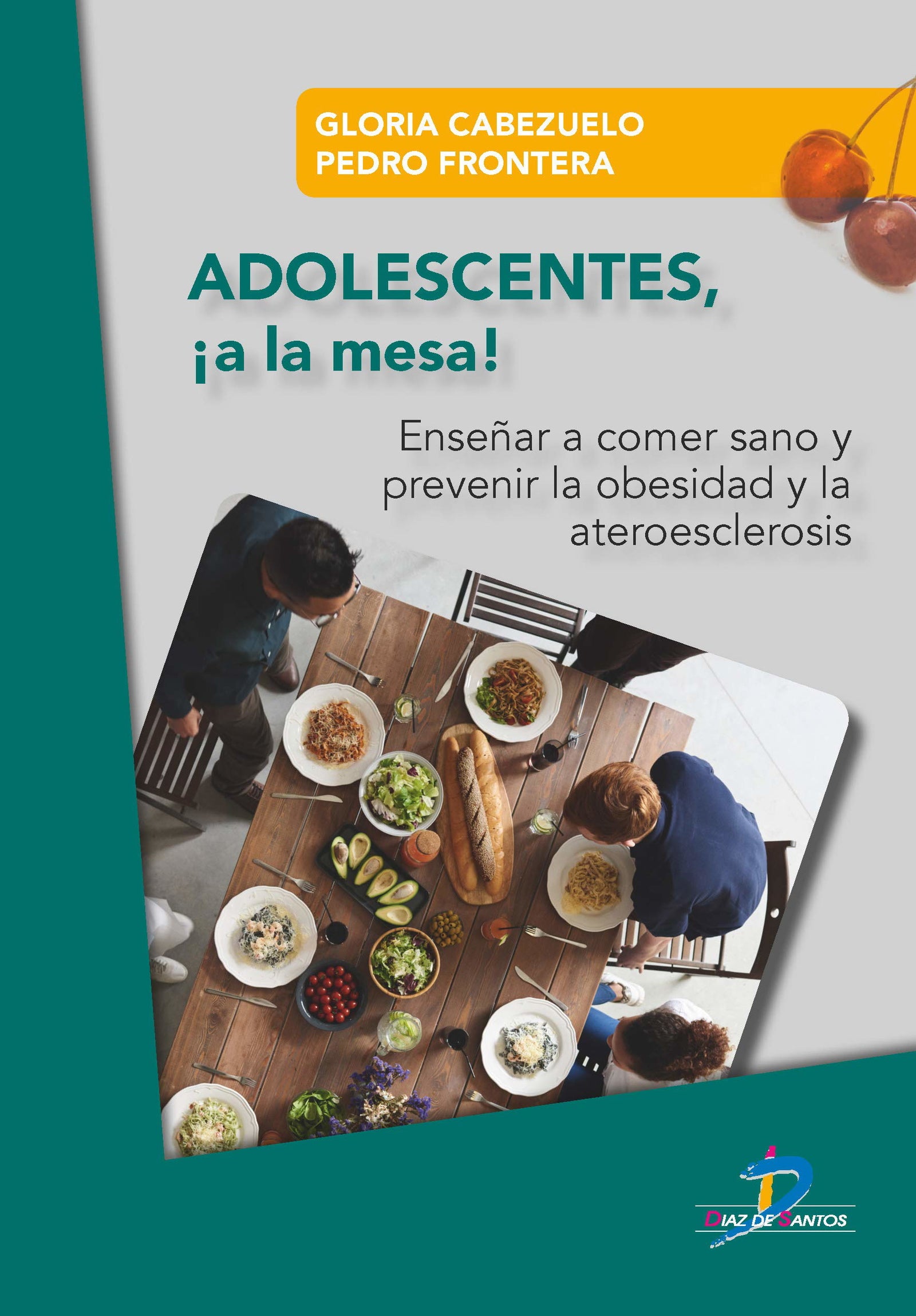Adolescentes ¡A La Mesa!: Enseñar a comer sanoy prevenir la obesidad y la ateroesclerosis (EDUCACION)