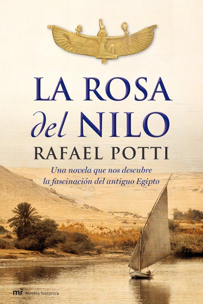 La Rosa del Nilo: Una novela que nos descubre la fascinación el antiguo Egipto: 1 (MR Novela Histórica)