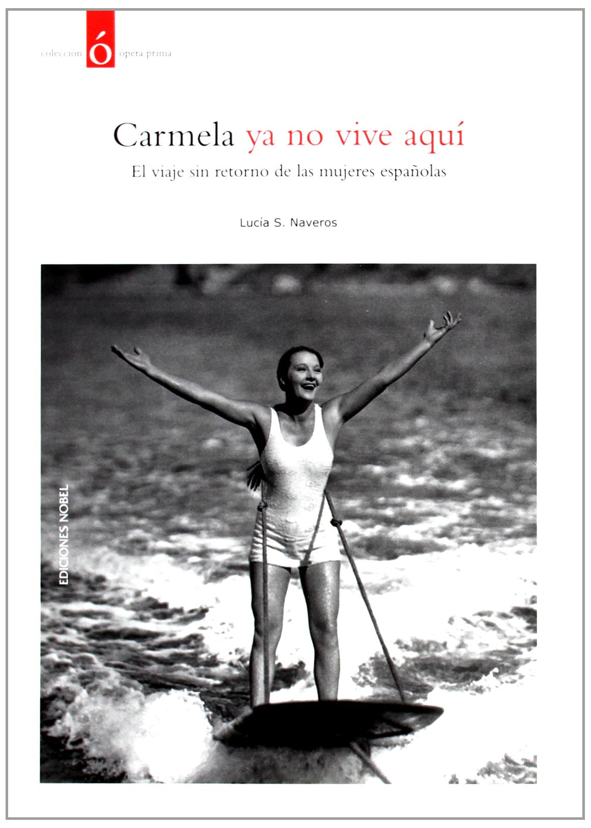Carmela ya no vive aquí: El viaje sin retorno de las mujeres españolas (Ensayo)
