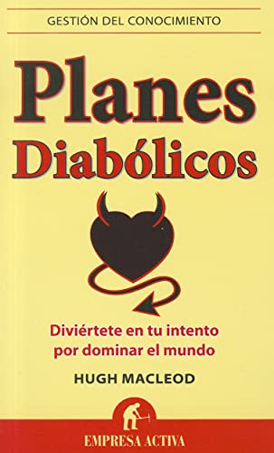 Planes diabólicos: Diviértete en tu intento por dominar el mundo (Gestión del conocimiento)