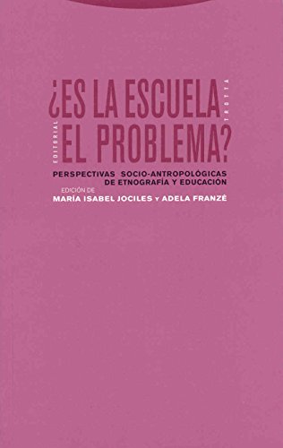 ¿Es La Escuela El Problema? Perspectivas Socio-Antropológicas De Etnografía Y Educación (Estructuras y Procesos. Antropología)