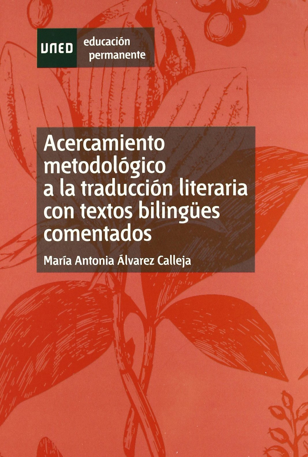 Acercamiento Metodológico a La Traducción Literaria Con Textos Bilingües Comentados (EDUCACIÓN PERMANENTE)