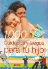 1000 cuidados ,juegos para tu hijo