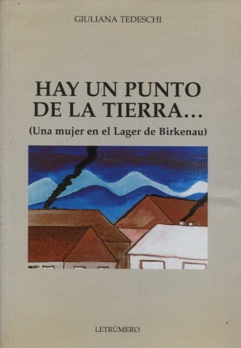 HAY UN PUNTO DE LA TIERRA. (Una mujer en el Lager de Birkenau)