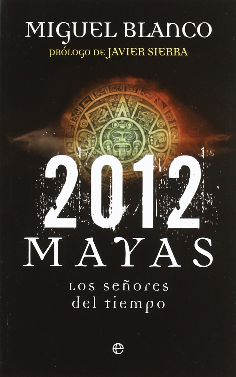 2012 mayas : los señores del tiempo