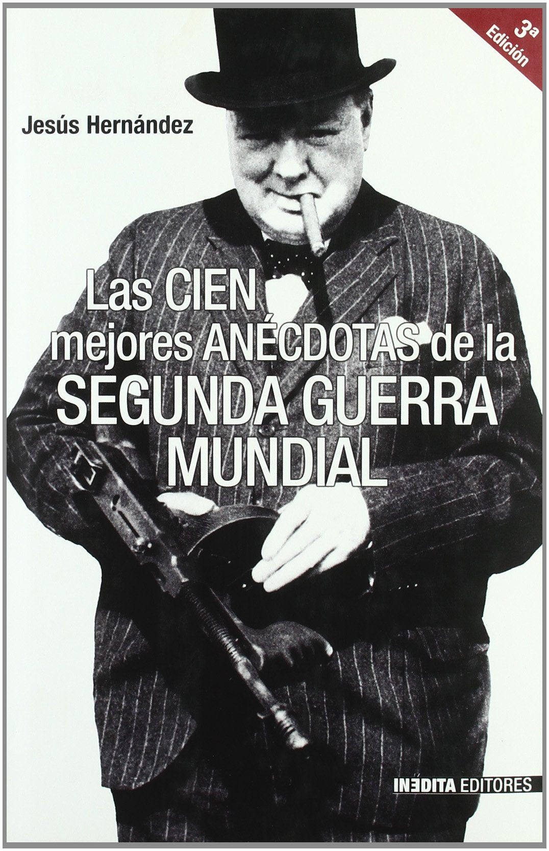 CIEN MEJORES ANECDOTAS SEGUNDA GUERRA MUNDIAL (HISTORIA INEDITA)