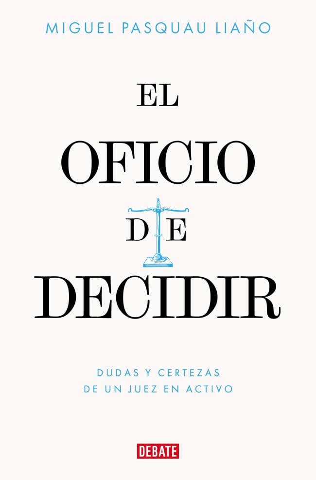 El oficio de decidir: Dudas y certezas de un juez en activo (Biografías y Memorias)