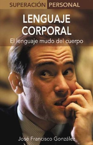 Lenguaje Corporal / Body Language: El Lenguaje Mudo Del Cuerpo / The Silent Language (Superacion Personal Series / Personal Triumphs Series)