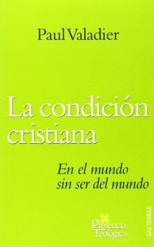 Condición cristiana, La: En el mundo sin ser del mundo: 149 (Presencia Teológica)